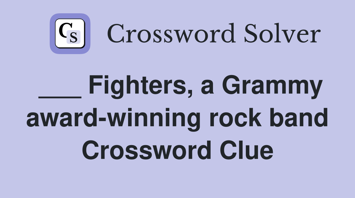 fighters-a-grammy-award-winning-rock-band-crossword-clue-answers